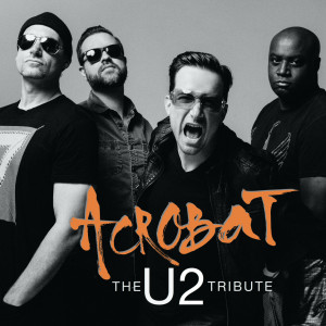 ACROBAT - The U2 Tribute Band & Show - U2 Tribute Band in Toronto, Ontario
