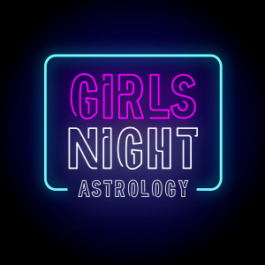Girls Night Astrology