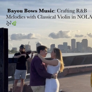 Bayou Bows Strings - Violinist / Viola Player in New Orleans, Louisiana