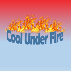 Cool Under Fire