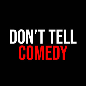 Don't Tell Comedy - Comedy Show in Los Angeles, California