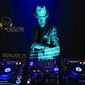 DJ U Know - DJ in Arlington, Texas