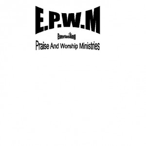 Everlasting (P.W.M) Praise and Worship Ministries