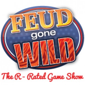 Feud Gone Wild - The R - Rated Game Show