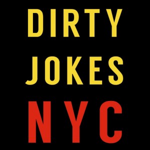 Dirty Jokes NYC - Comedy Show in New York City, New York