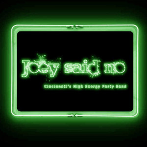 Joey said no - Cover Band / College Entertainment in Cincinnati, Ohio