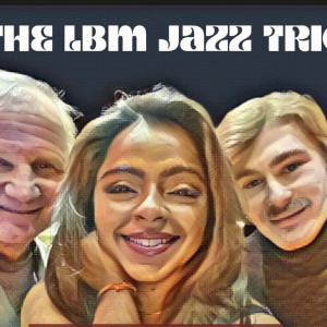 The LBM Trio - Jazz Band in Gatineau, Quebec