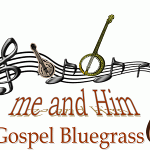 me and Him Bluegrass Gospel Ministry