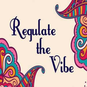 Regulate the Vibe