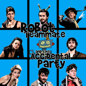 Robot Teammate and The Accidental Party - Musical Comedy Act in Los Angeles, California