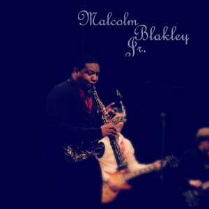 Malcolm Blakley Jr. - Saxophone player