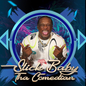 Slick Baby Comedy - Stand-Up Comedian in Nashville, Tennessee