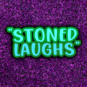 Stoned Laughs