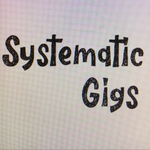 Systematic Gigs