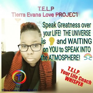 T.E.L.P (Tierra Evans Love Project!)