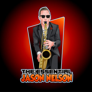 The Essential Jason Nelson - Sax | Piano - Multi-Instrumentalist in Hoboken, New Jersey