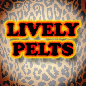 The LIVELY PELTS