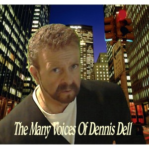 The Many Voices Of Dennis Dell