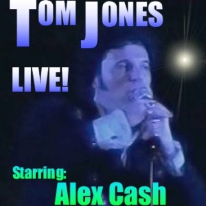 The Tom Jones Tribute by Alex Cash