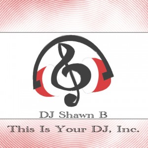 This Is Your DJ, Inc. - DJ Shawn B