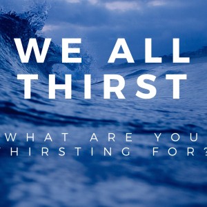 We All Thirst