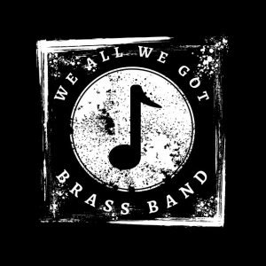 We all we got brass band